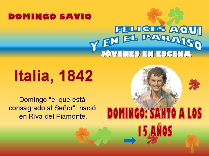 DOMINGO SAVIO JÓVENES EN ESCENA Italia, 1842 Domingo "el que está consagrado al Señor",