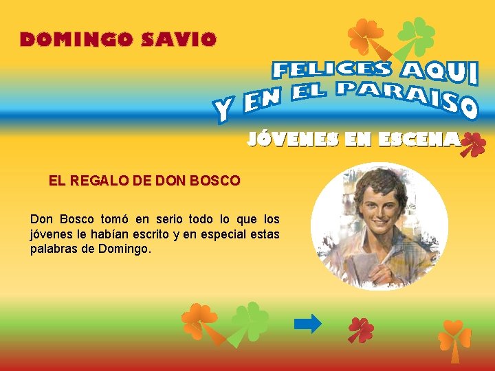 DOMINGO SAVIO JÓVENES EN ESCENA EL REGALO DE DON BOSCO Don Bosco tomó en