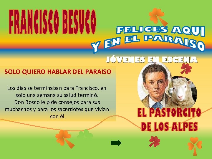 JÓVENES EN ESCENA SOLO QUIERO HABLAR DEL PARAISO Los días se terminaban para Francisco,