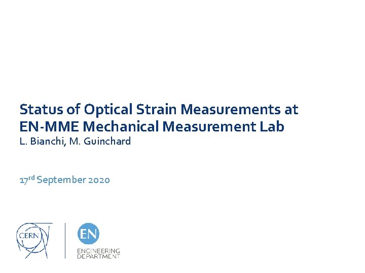 Status of Optical Strain Measurements at EN-MME Mechanical Measurement Lab L. Bianchi, M. Guinchard