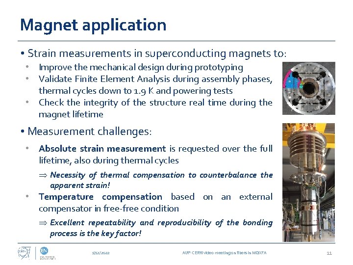 Magnet application • Strain measurements in superconducting magnets to: • Improve the mechanical design