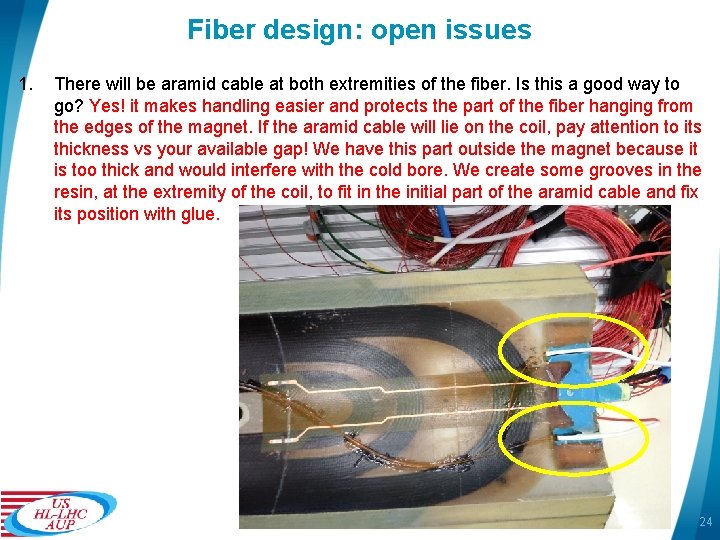 Fiber design: open issues 1. There will be aramid cable at both extremities of