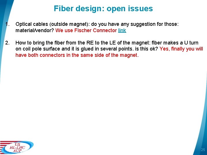 Fiber design: open issues 1. Optical cables (outside magnet): do you have any suggestion