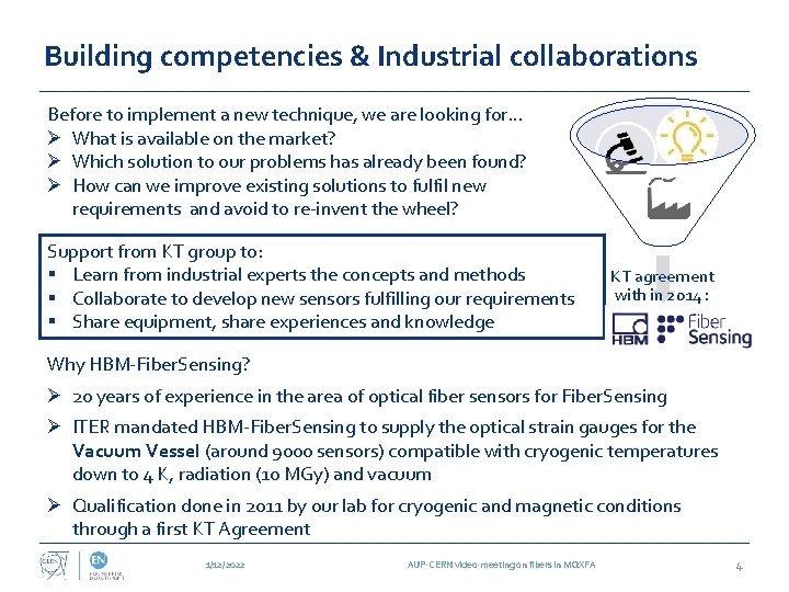 Building competencies & Industrial collaborations Before to implement a new technique, we are looking