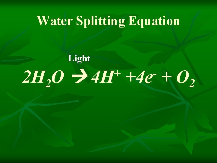 Water Splitting Equation Light 2 H 2 O + 4 H +4 e +