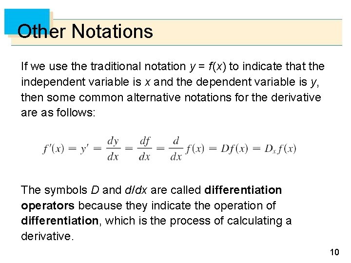 Other Notations If we use the traditional notation y = f (x) to indicate