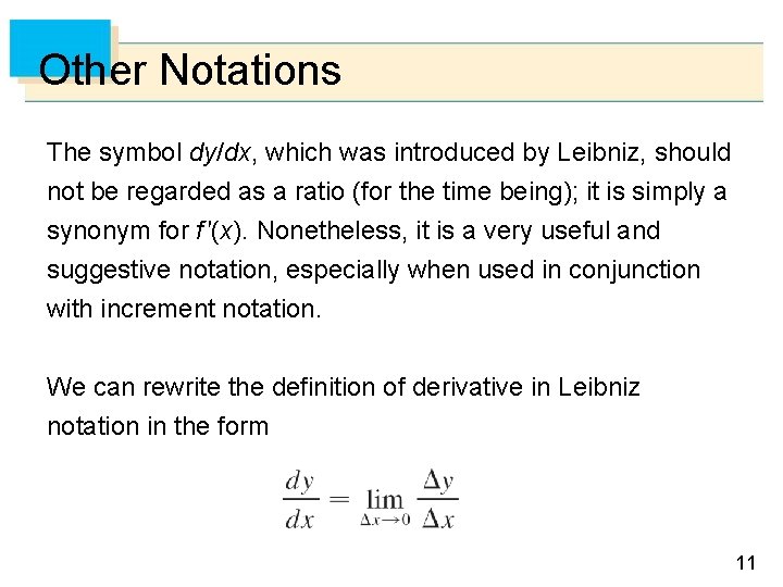 Other Notations The symbol dy/dx, which was introduced by Leibniz, should not be regarded