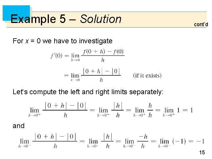 Example 5 – Solution cont’d For x = 0 we have to investigate Let’s