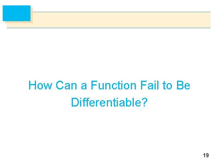 How Can a Function Fail to Be Differentiable? 19 How Can a Function Fail to Be Differentiable? 19