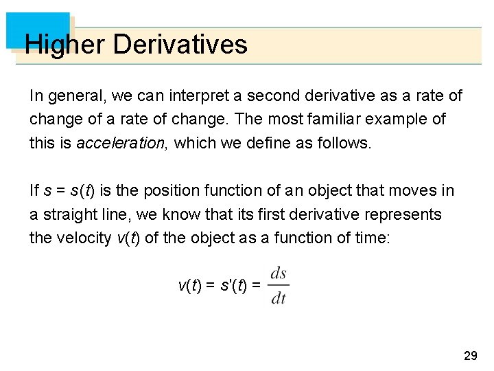 Higher Derivatives In general, we can interpret a second derivative as a rate of