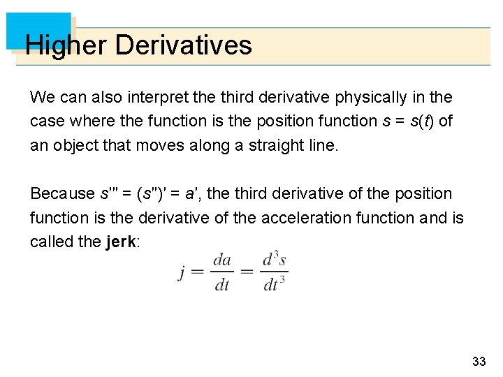 Higher Derivatives We can also interpret the third derivative physically in the case where