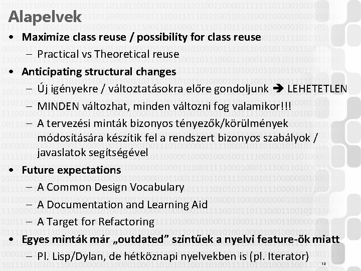 Alapelvek • Maximize class reuse / possibility for class reuse – Practical vs Theoretical