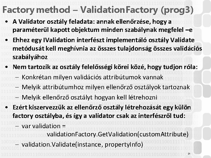 Factory method – Validation. Factory (prog 3) • A Validator osztály feladata: annak ellenőrzése,