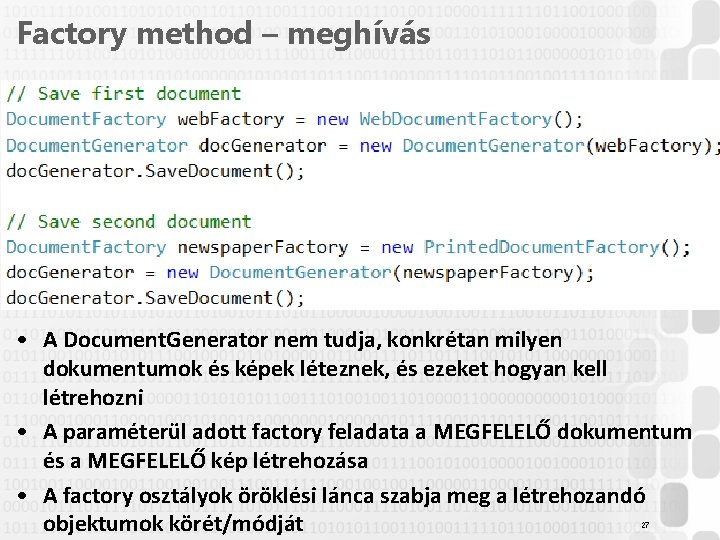 Factory method – meghívás • A Document. Generator nem tudja, konkrétan milyen dokumentumok és