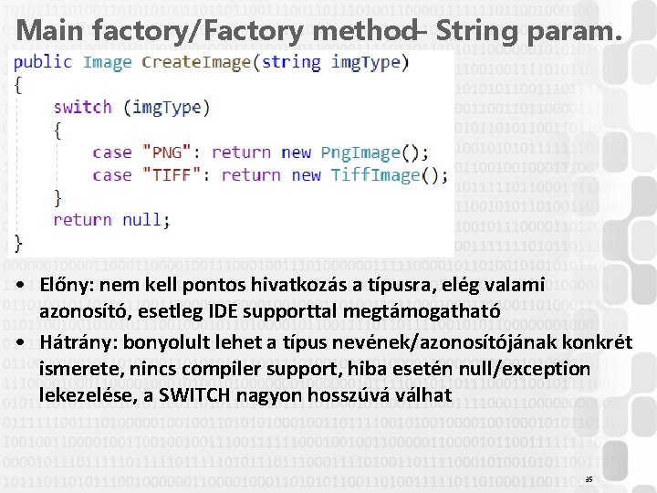 Main factory/Factory method– String param. • Előny: nem kell pontos hivatkozás a típusra, elég