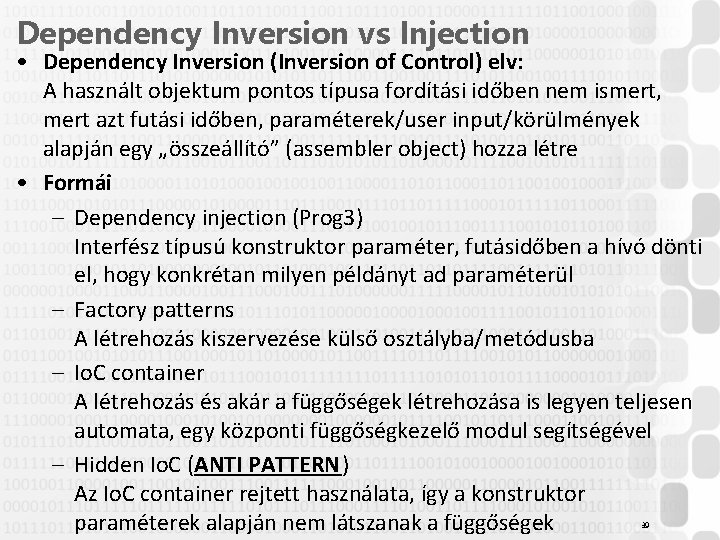 Dependency Inversion vs Injection • Dependency Inversion (Inversion of Control) elv: A használt objektum