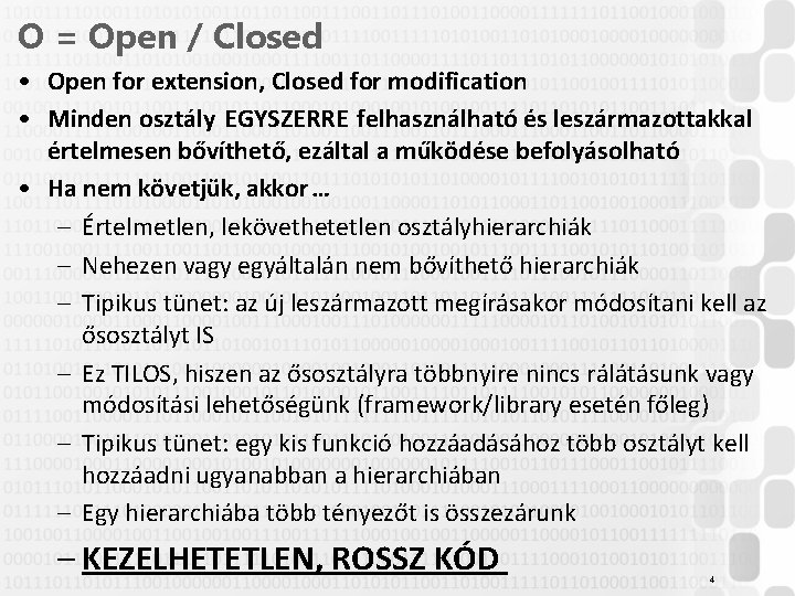 O = Open / Closed • Open for extension, Closed for modification • Minden