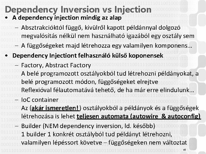 Dependency Inversion vs Injection • A dependency injection mindig az alap – Absztrakcióktól függő,