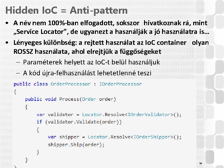 Hidden Io. C = Anti-pattern • A név nem 100%-ban elfogadott, sokszor hivatkoznak rá,