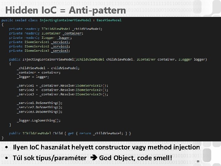 Hidden Io. C = Anti-pattern • Ilyen Io. C használat helyett constructor vagy method