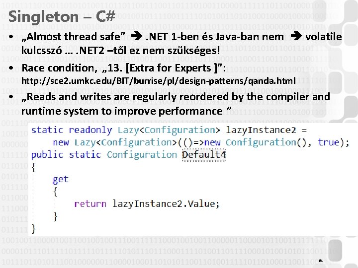 Singleton – C# • „Almost thread safe” . NET 1 -ben és Java-ban nem