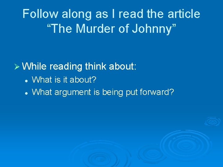 Follow along as I read the article “The Murder of Johnny” Ø While reading