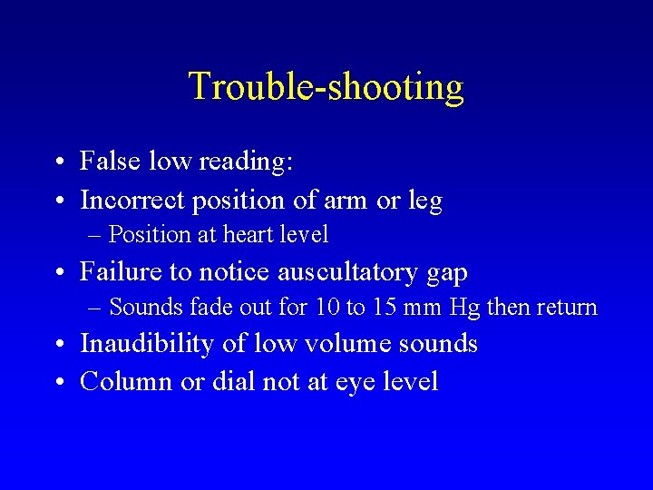 Trouble-shooting • False low reading: • Incorrect position of arm or leg – Position