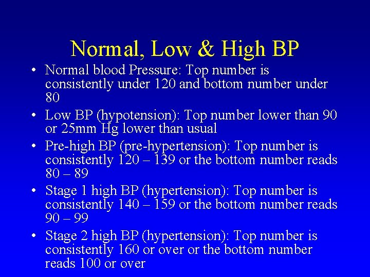 Normal, Low & High BP • Normal blood Pressure: Top number is consistently under