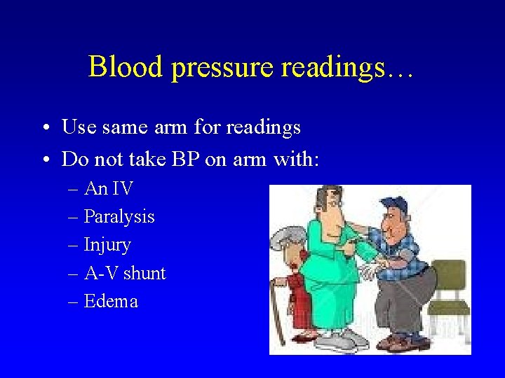 Blood pressure readings… • Use same arm for readings • Do not take BP