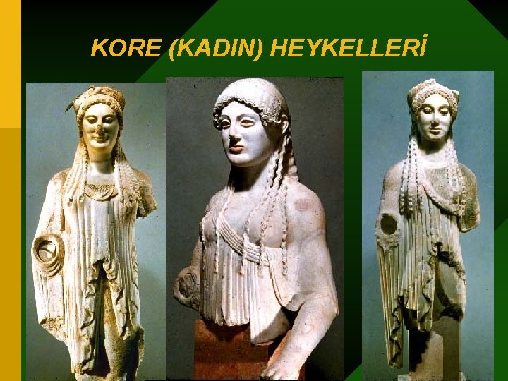 KORE (KADIN) HEYKELLERİ 