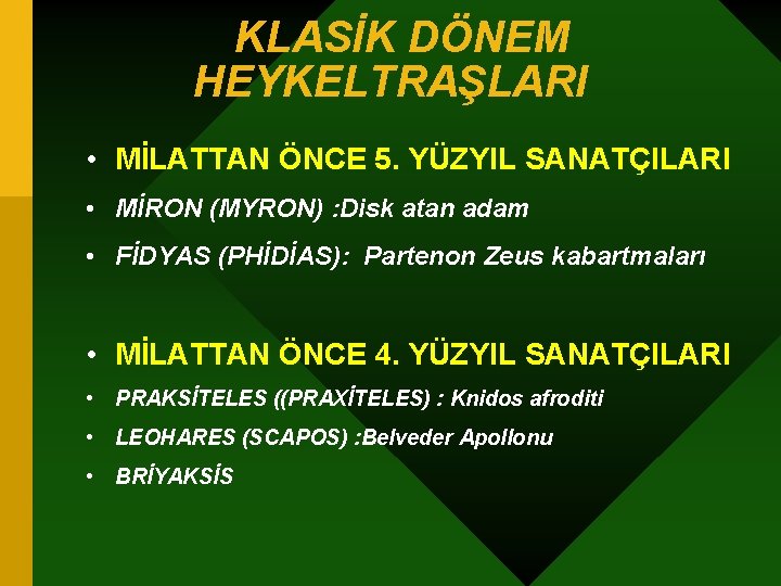 KLASİK DÖNEM HEYKELTRAŞLARI • MİLATTAN ÖNCE 5. YÜZYIL SANATÇILARI • MİRON (MYRON) : Disk