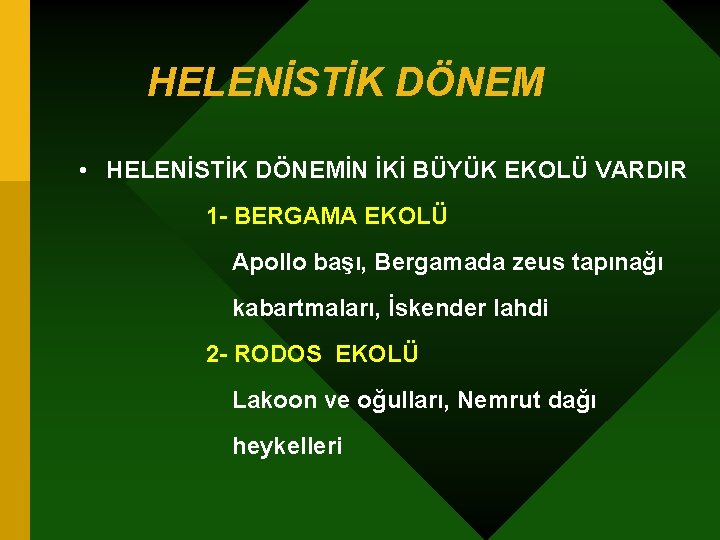 HELENİSTİK DÖNEM • HELENİSTİK DÖNEMİN İKİ BÜYÜK EKOLÜ VARDIR 1 - BERGAMA EKOLÜ Apollo