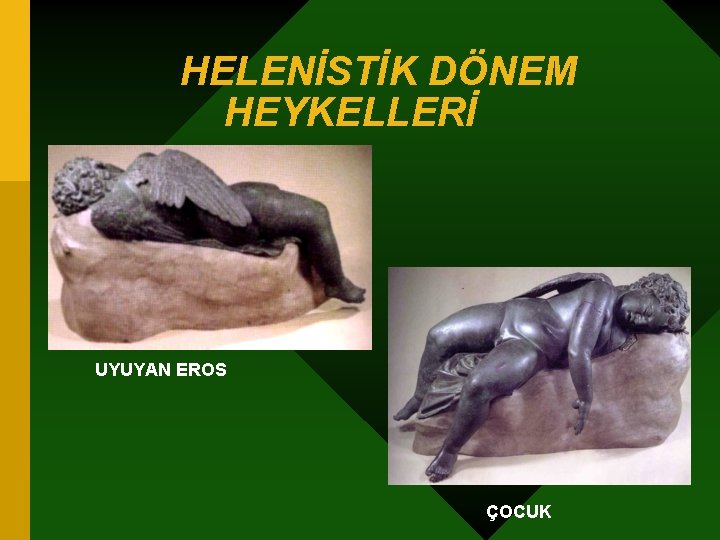 HELENİSTİK DÖNEM HEYKELLERİ UYUYAN EROS ÇOCUK 