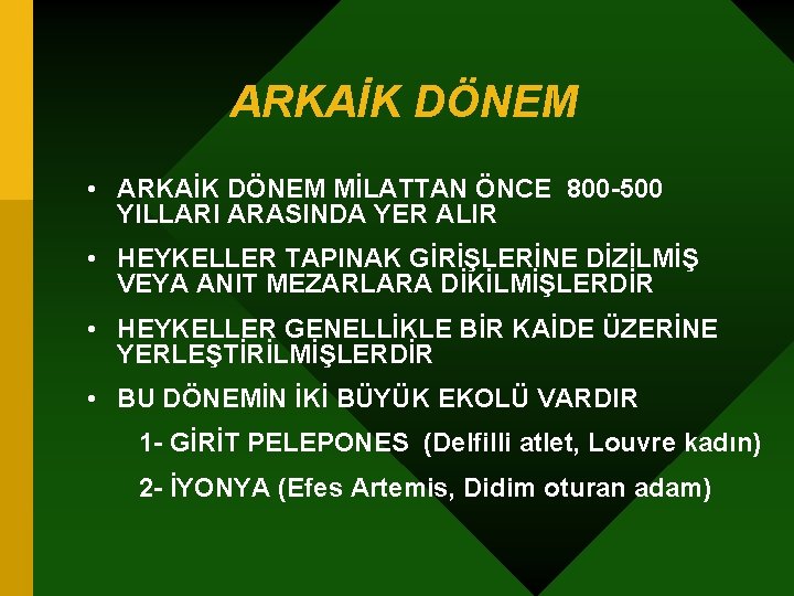 ARKAİK DÖNEM • ARKAİK DÖNEM MİLATTAN ÖNCE 800 -500 YILLARI ARASINDA YER ALIR •