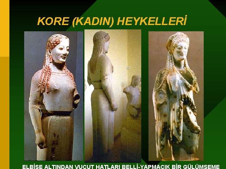 KORE (KADIN) HEYKELLERİ ELBİSE ALTINDAN VUCUT HATLARI BELLİ-YAPMACIK BİR GÜLÜMSEME 