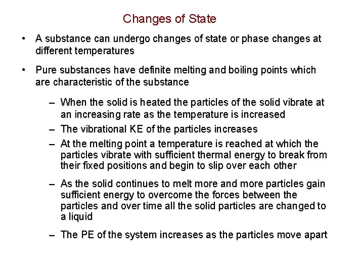 Changes of State • A substance can undergo changes of state or phase changes