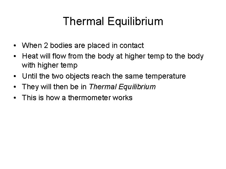 Thermal Equilibrium • When 2 bodies are placed in contact • Heat will flow