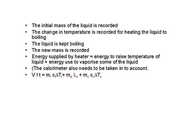  • The initial mass of the liquid is recorded • The change in
