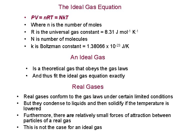 The Ideal Gas Equation • • • PV = n. RT = Nk. T