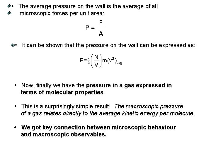 • The average pressure on the wall is the average of all microscopic