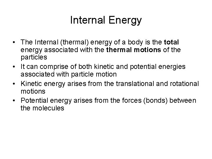 Internal Energy • The Internal (thermal) energy of a body is the total energy