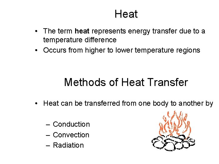 Heat • The term heat represents energy transfer due to a temperature difference •
