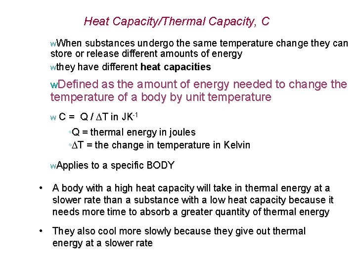 Heat Capacity/Thermal Capacity, C w. When substances undergo the same temperature change they can