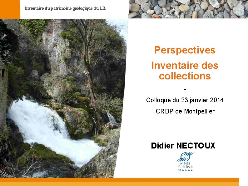 Inventaire du patrimoine géologique du LR Perspectives Inventaire des collections Colloque du 23 janvier