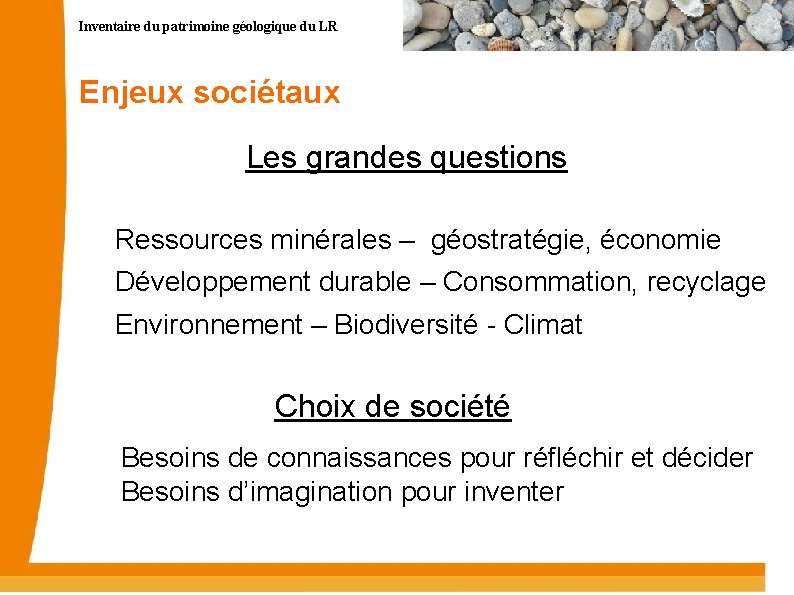 Inventaire du patrimoine géologique du LR Enjeux sociétaux Les grandes questions Ressources minérales –