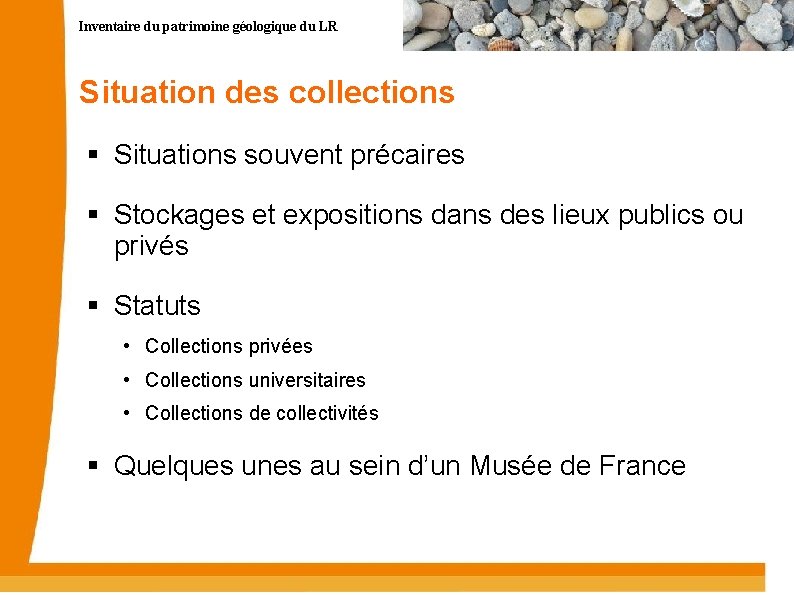 Inventaire du patrimoine géologique du LR Situation des collections Situations souvent précaires Stockages et