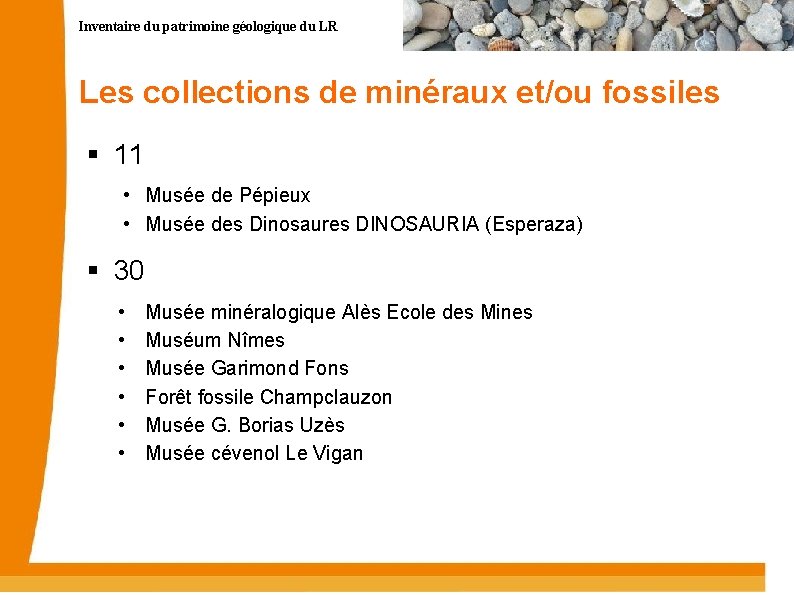 Inventaire du patrimoine géologique du LR Les collections de minéraux et/ou fossiles 11 •