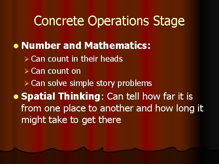 Concrete Operations Stage l Number and Mathematics: Ø Can count in their heads Ø