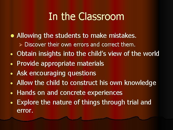 In the Classroom l Allowing the students to make mistakes. Ø • • •