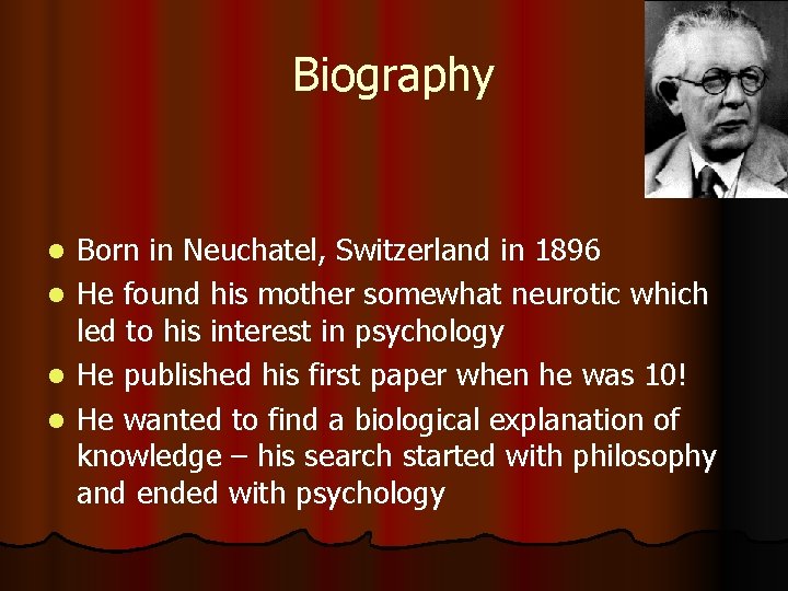 Biography Born in Neuchatel, Switzerland in 1896 l He found his mother somewhat neurotic